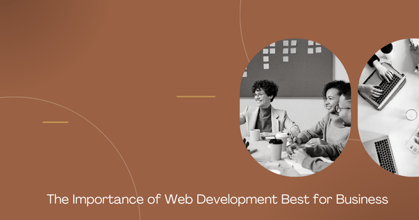 The Importance of Web Development Best for Business