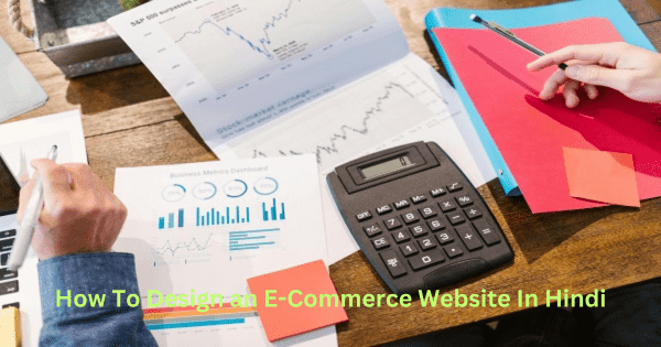 How To Design an E-Commerce Website In Hindi